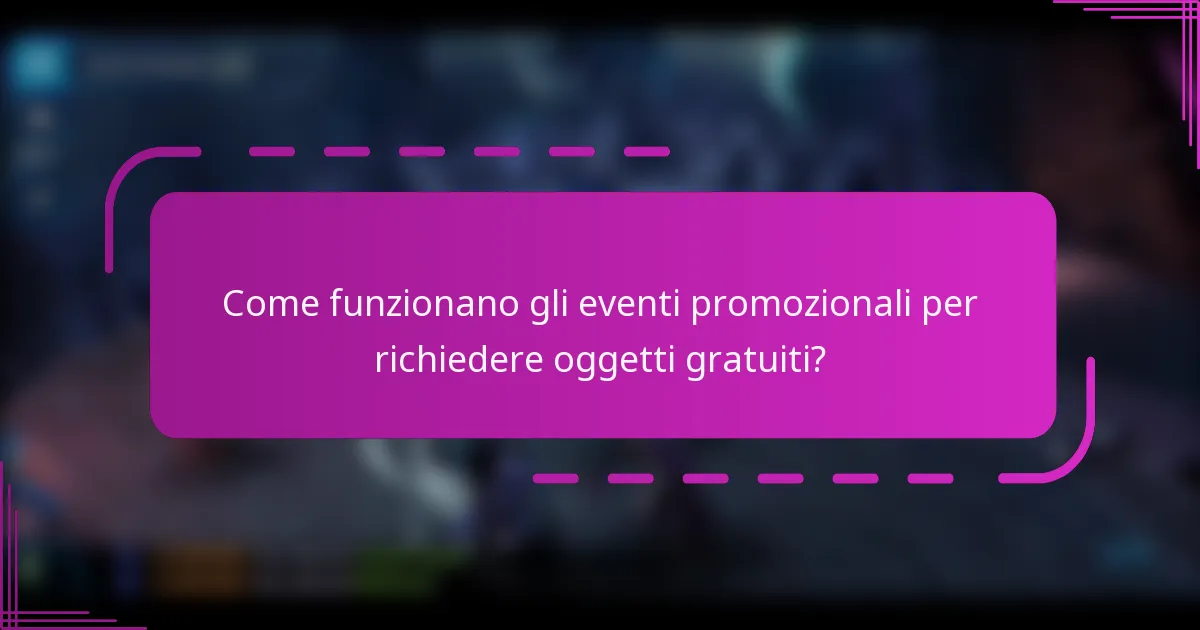 Come funzionano gli eventi promozionali per richiedere oggetti gratuiti?