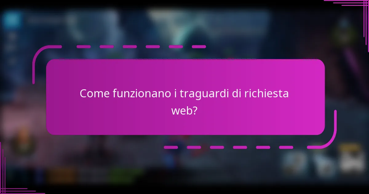Come funzionano i traguardi di richiesta web?