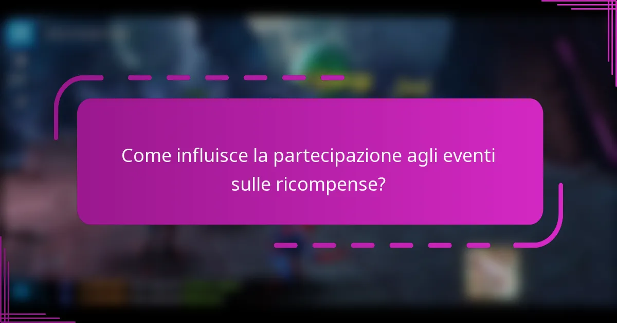Come influisce la partecipazione agli eventi sulle ricompense?
