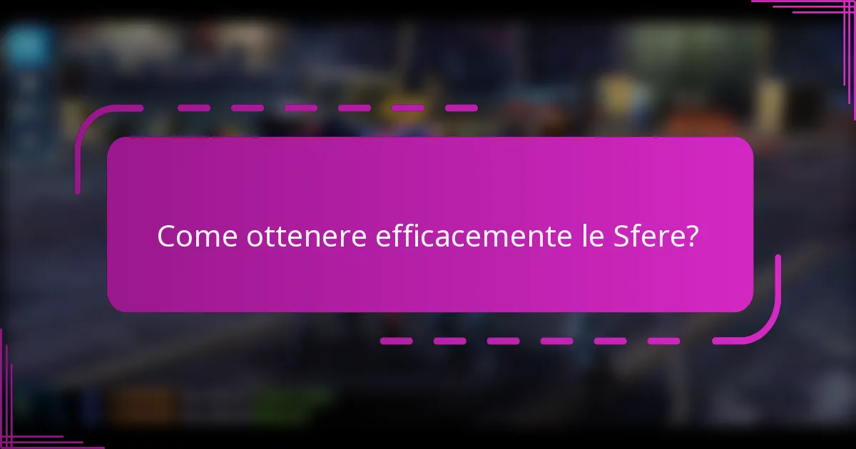 Come ottenere efficacemente le Sfere?