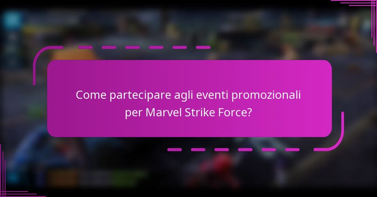 Come partecipare agli eventi promozionali per Marvel Strike Force?