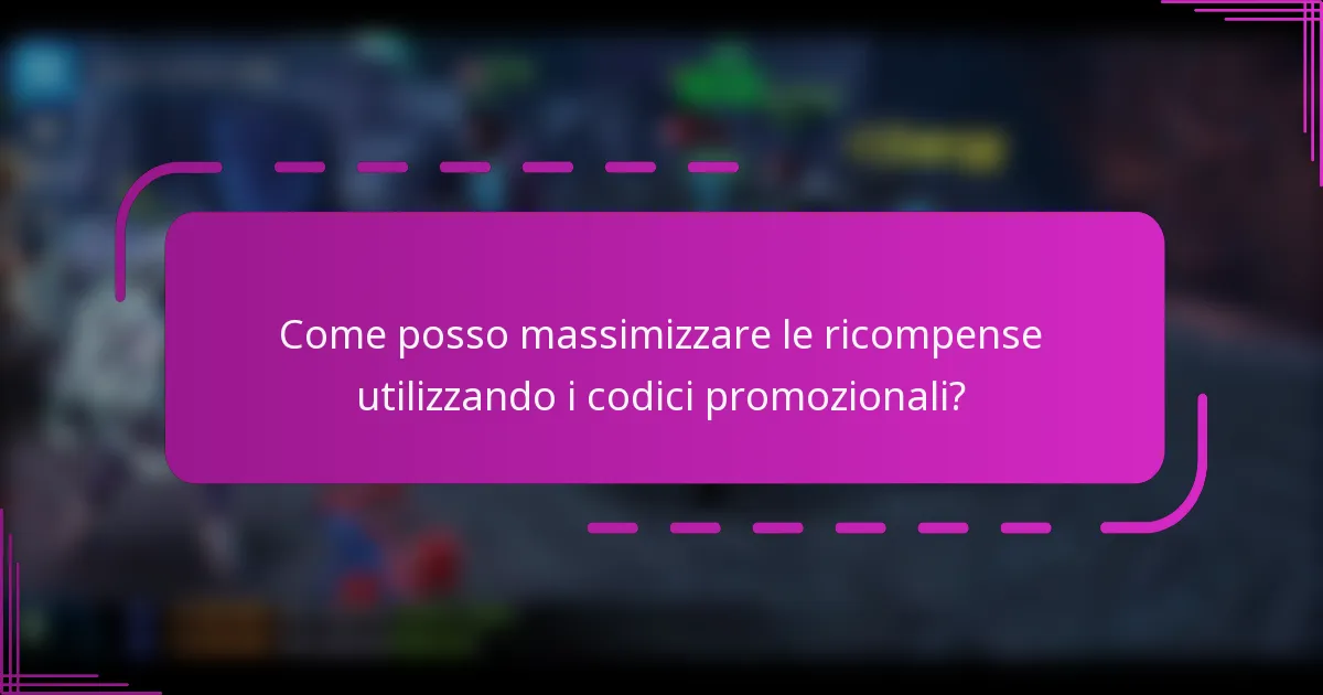 Come posso massimizzare le ricompense utilizzando i codici promozionali?