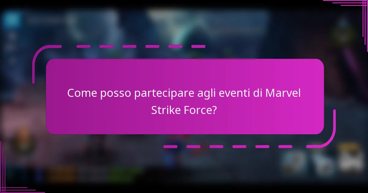 Come posso partecipare agli eventi di Marvel Strike Force?