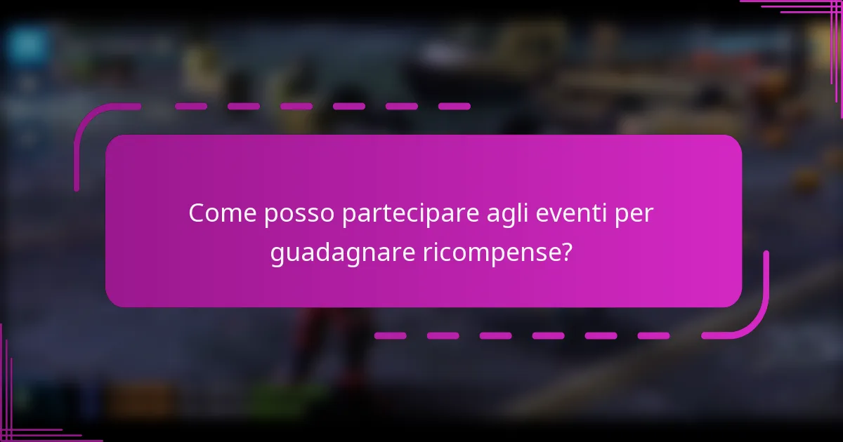 Come posso partecipare agli eventi per guadagnare ricompense?