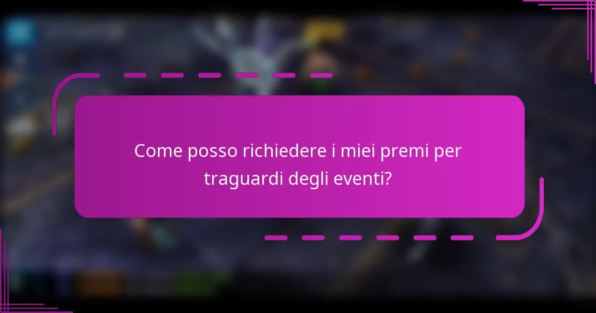 Come posso richiedere i miei premi per traguardi degli eventi?