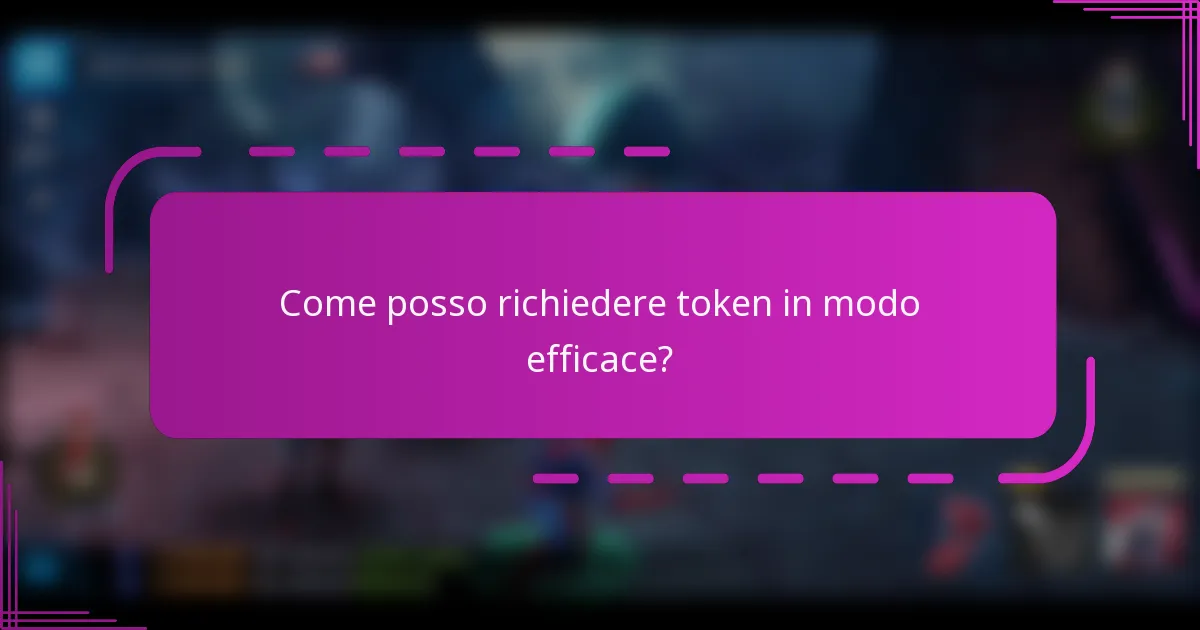 Come posso richiedere token in modo efficace?