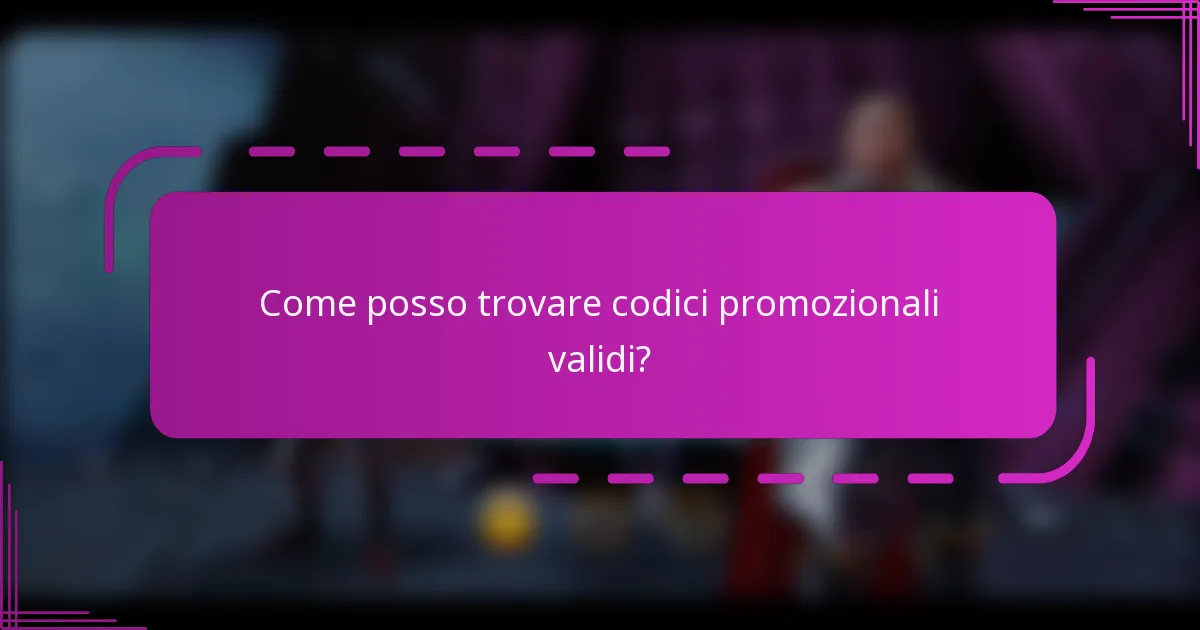 Come posso trovare codici promozionali validi?