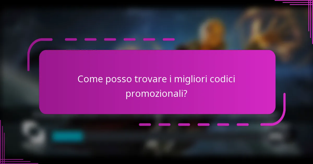 Come posso trovare i migliori codici promozionali?