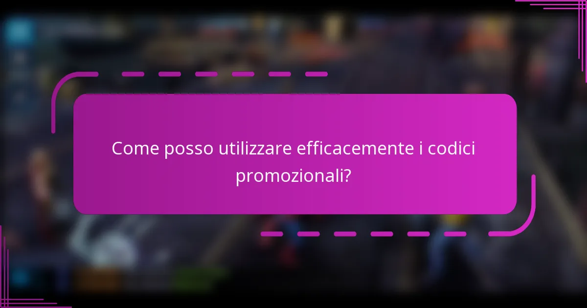 Come posso utilizzare efficacemente i codici promozionali?