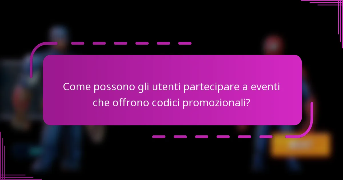 Come possono gli utenti partecipare a eventi che offrono codici promozionali?