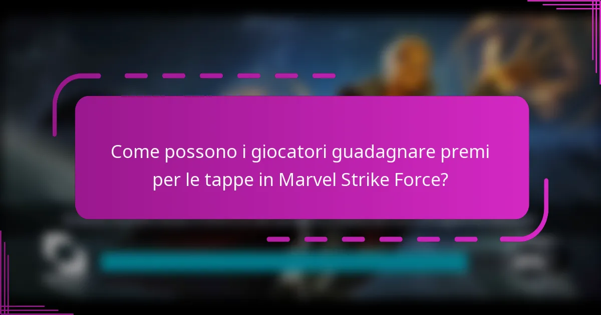 Come possono i giocatori guadagnare premi per le tappe in Marvel Strike Force?