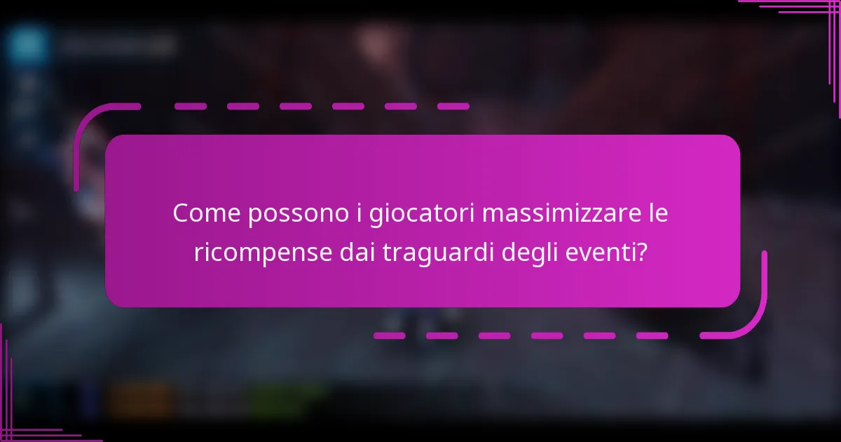 Come possono i giocatori massimizzare le ricompense dai traguardi degli eventi?