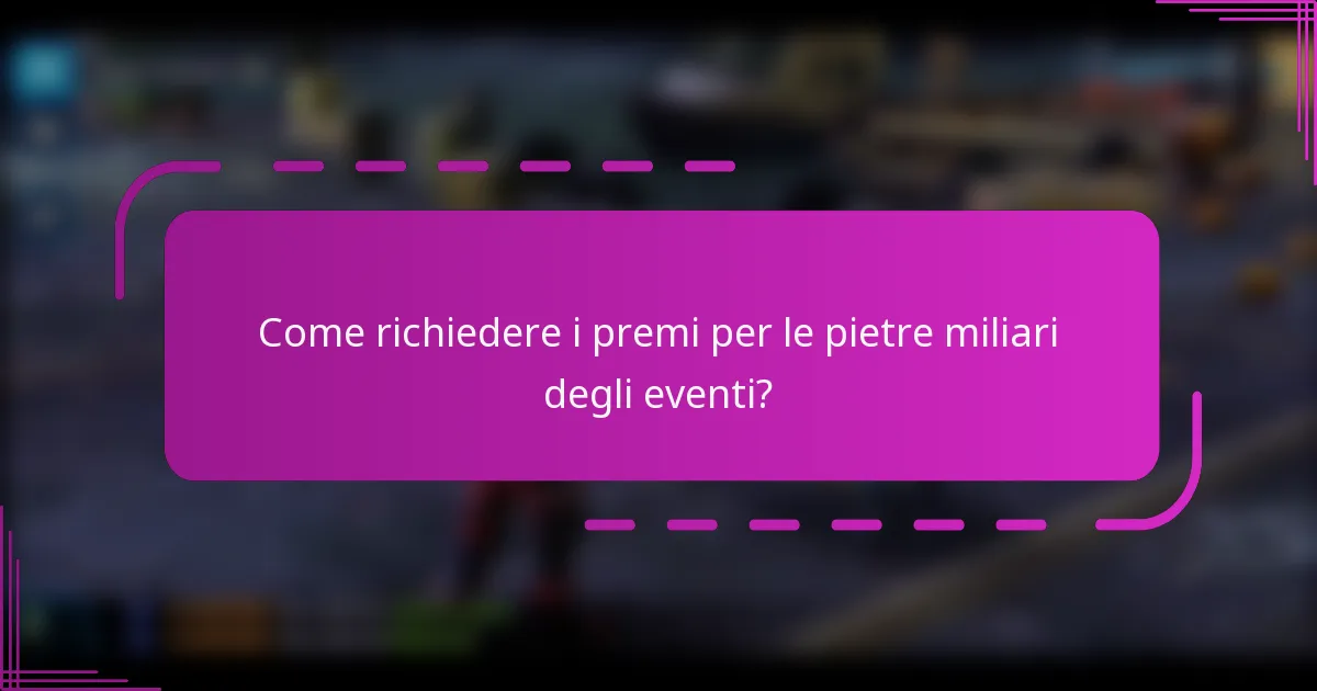 Come richiedere i premi per le pietre miliari degli eventi?