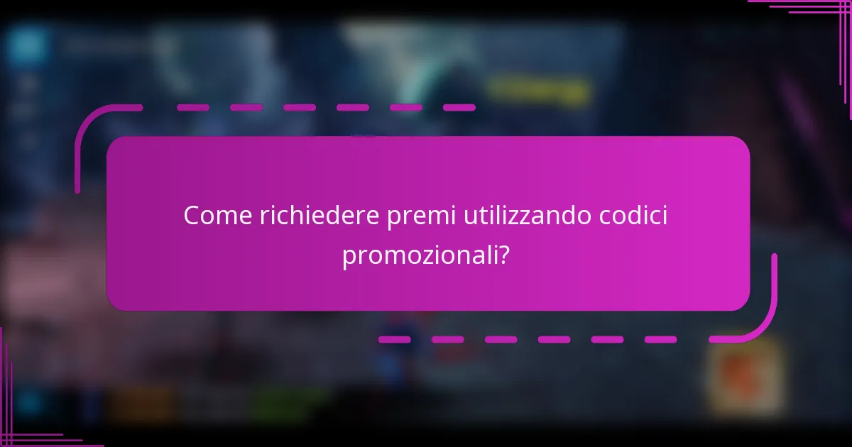 Come richiedere premi utilizzando codici promozionali?