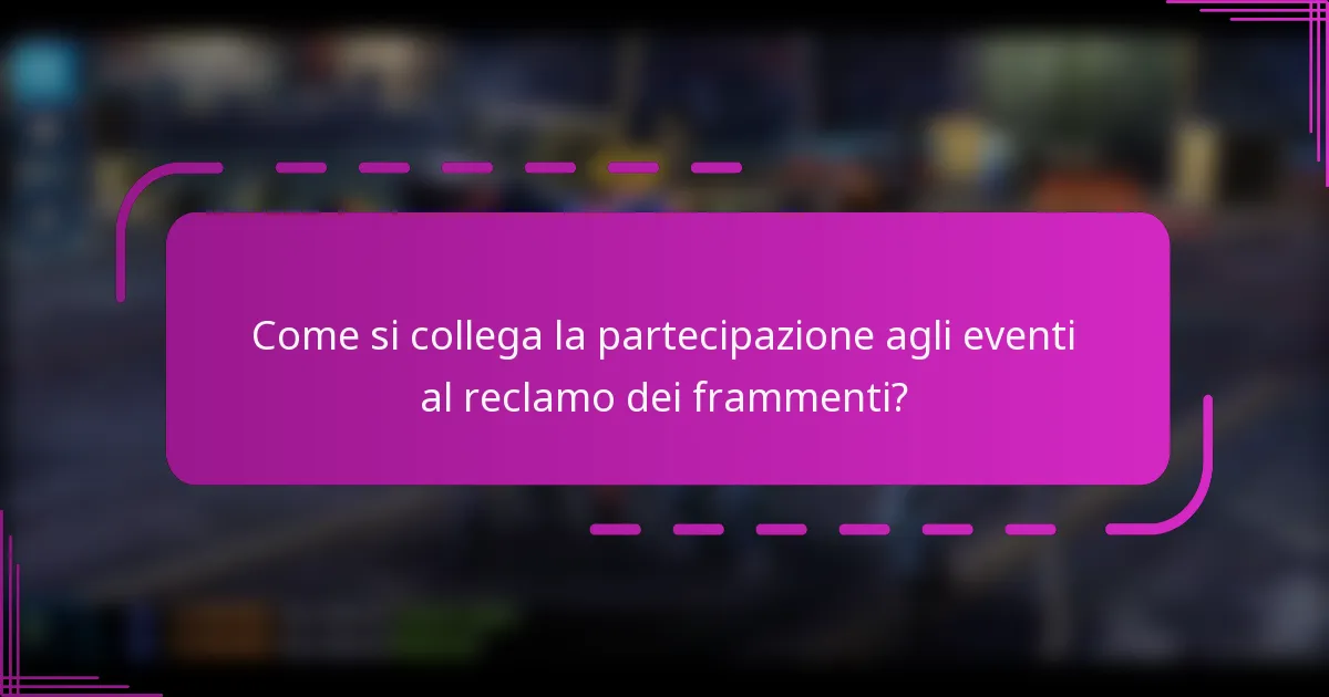 Come si collega la partecipazione agli eventi al reclamo dei frammenti?