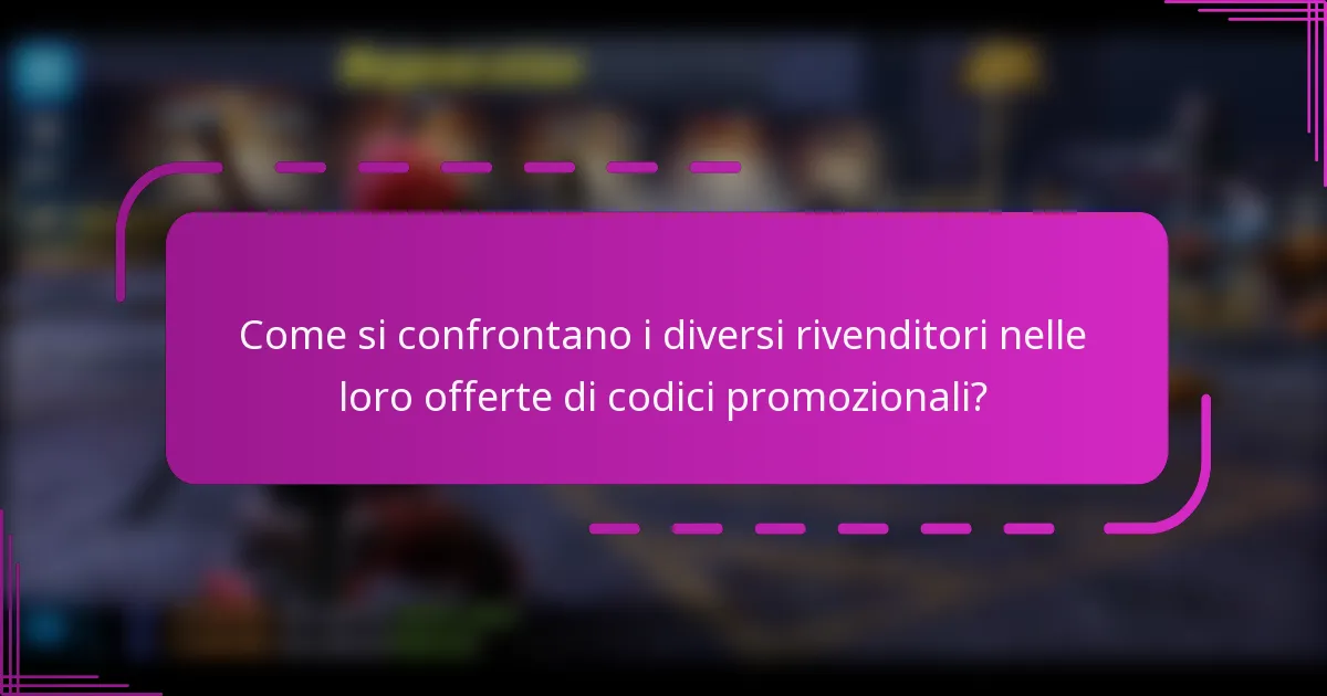 Come si confrontano i diversi rivenditori nelle loro offerte di codici promozionali?