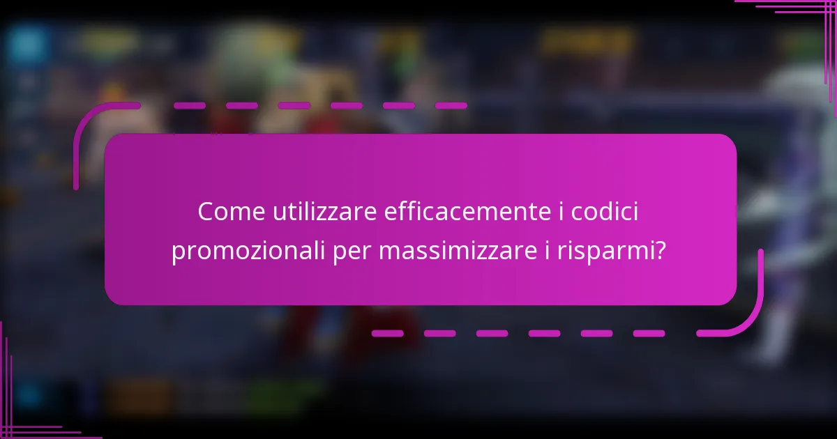 Come utilizzare efficacemente i codici promozionali per massimizzare i risparmi?