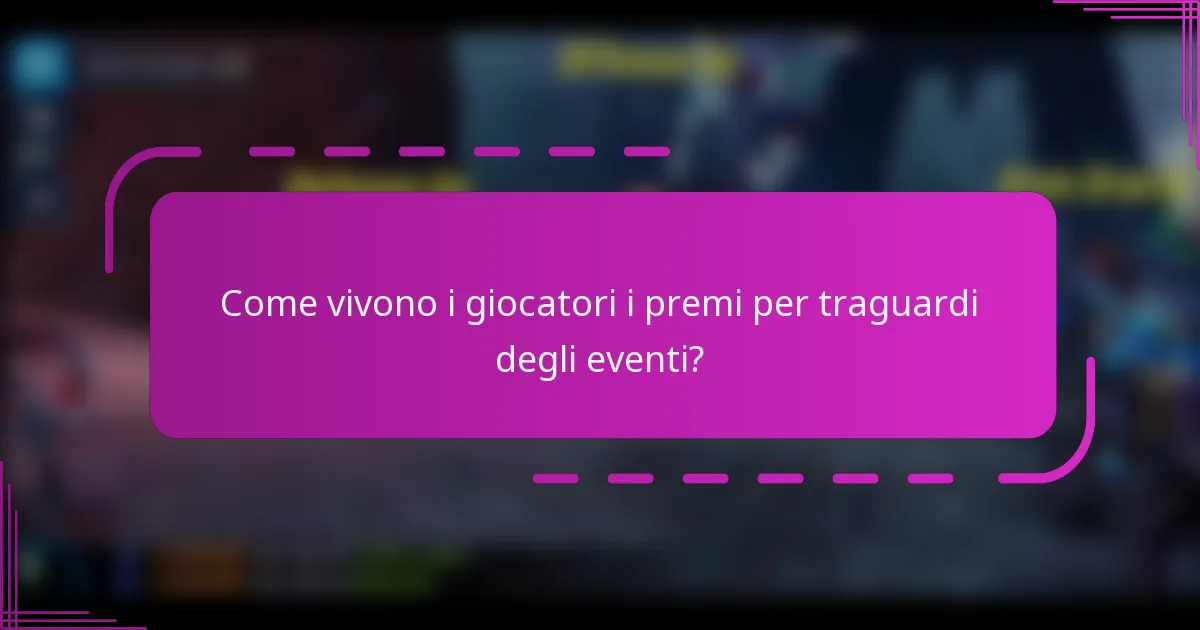 Come vivono i giocatori i premi per traguardi degli eventi?