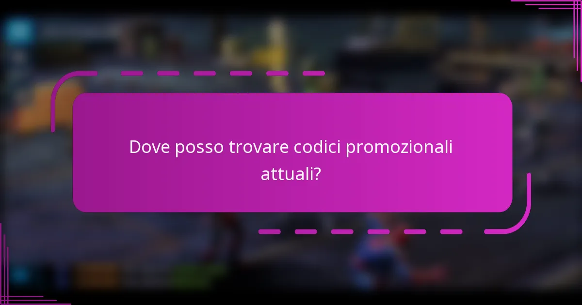 Dove posso trovare codici promozionali attuali?