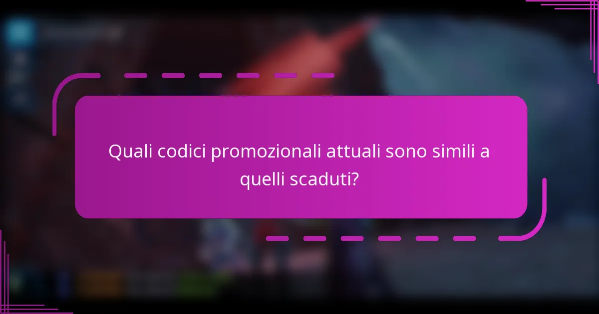 Quali codici promozionali attuali sono simili a quelli scaduti?