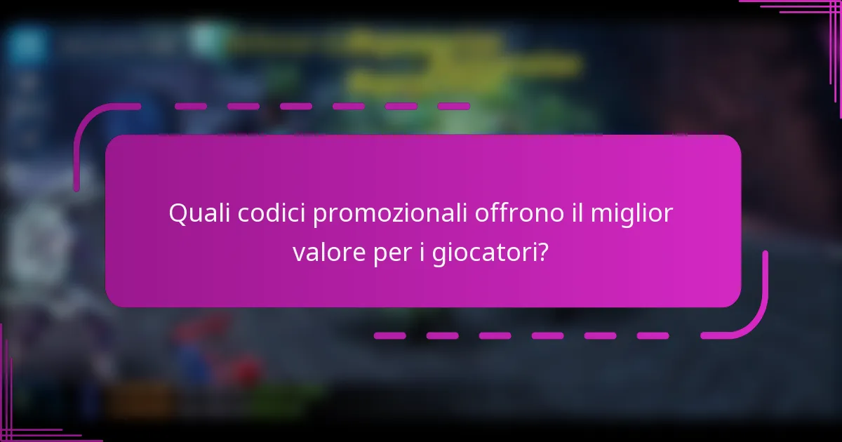 Quali codici promozionali offrono il miglior valore per i giocatori?