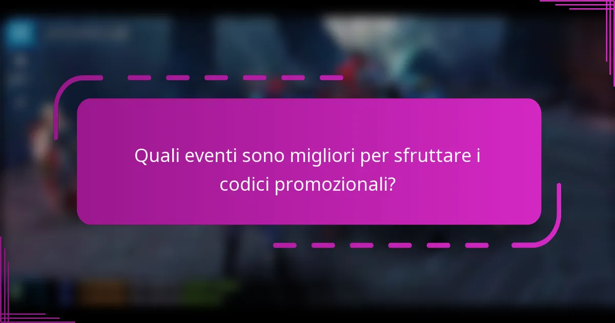Quali eventi sono migliori per sfruttare i codici promozionali?
