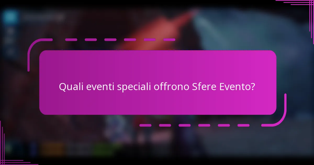 Quali eventi speciali offrono Sfere Evento?