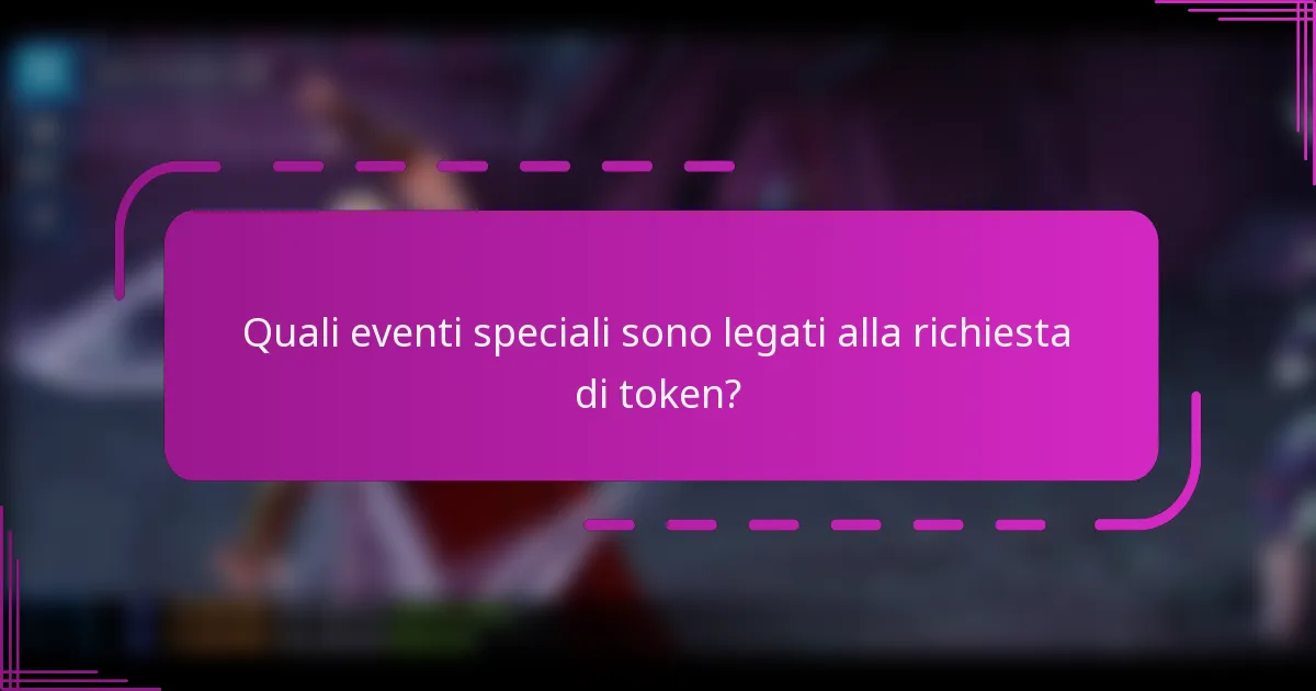 Quali eventi speciali sono legati alla richiesta di token?