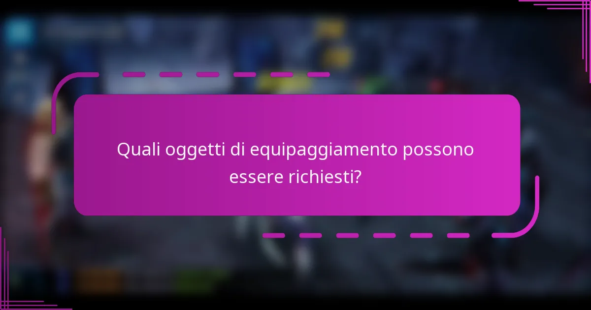 Quali oggetti di equipaggiamento possono essere richiesti?