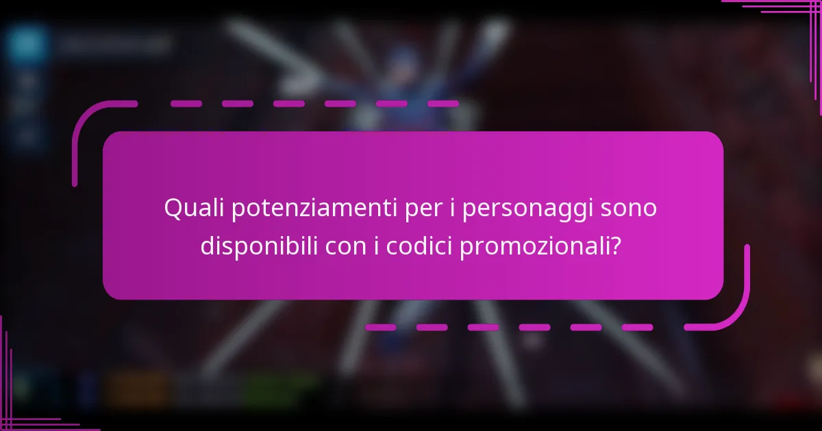 Quali potenziamenti per i personaggi sono disponibili con i codici promozionali?