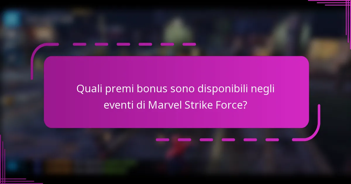Quali premi bonus sono disponibili negli eventi di Marvel Strike Force?