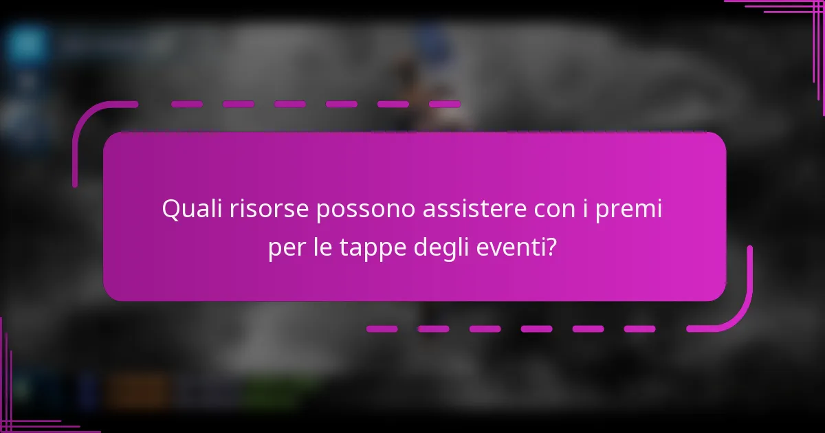 Quali risorse possono assistere con i premi per le tappe degli eventi?
