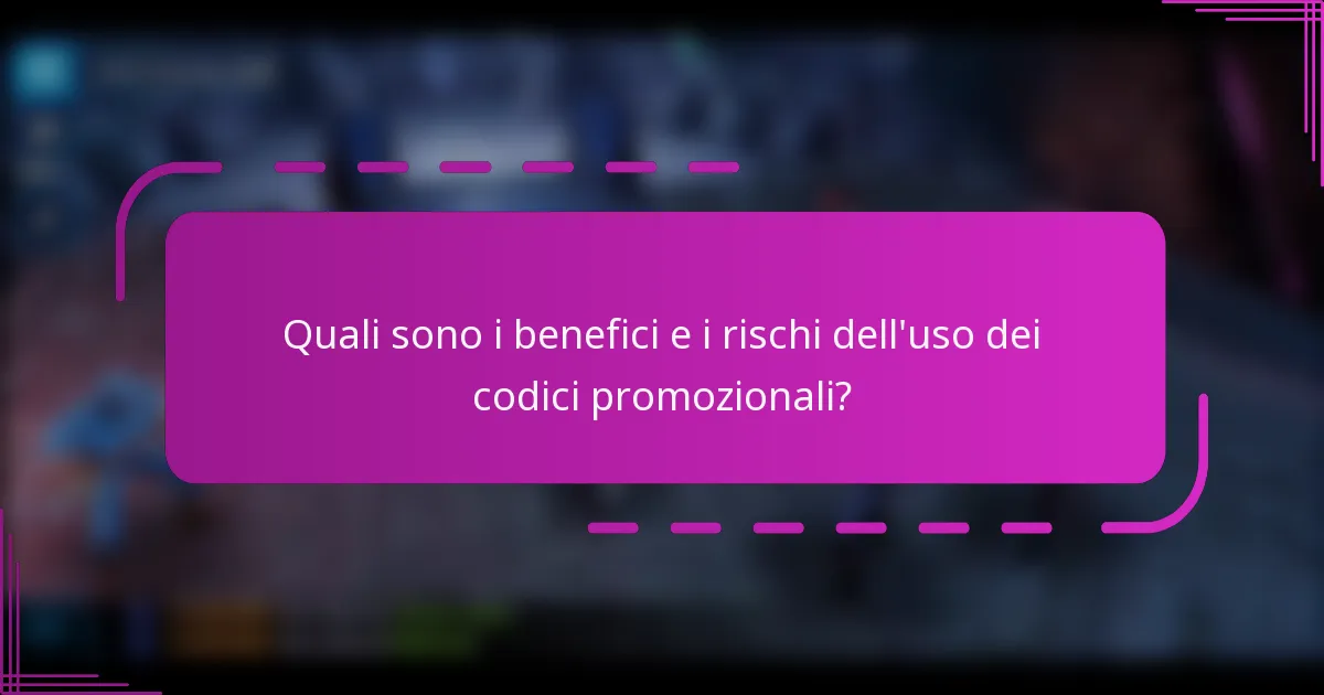 Quali sono i benefici e i rischi dell'uso dei codici promozionali?