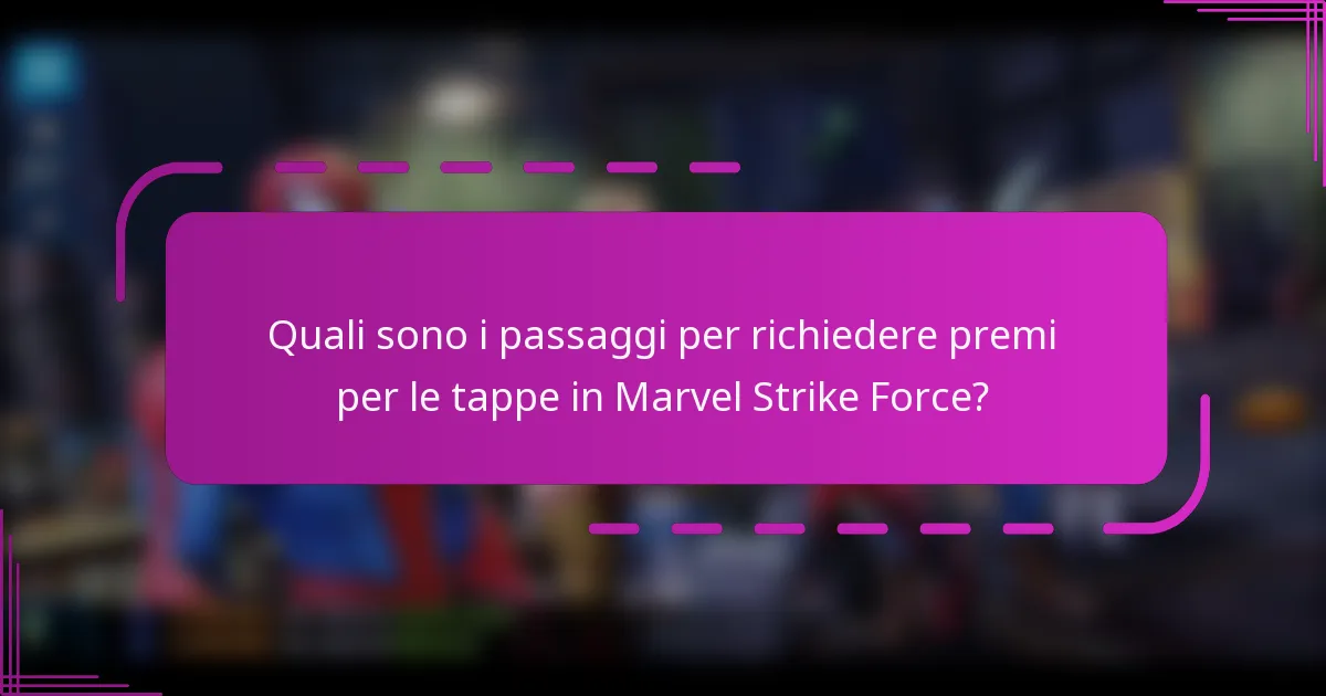Quali sono i passaggi per richiedere premi per le tappe in Marvel Strike Force?