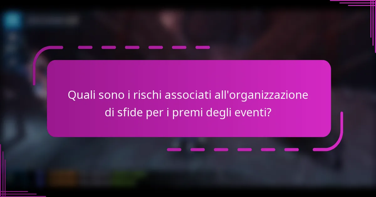 Quali sono i rischi associati all'organizzazione di sfide per i premi degli eventi?