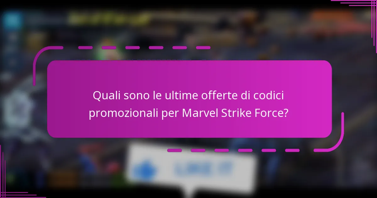 Quali sono le ultime offerte di codici promozionali per Marvel Strike Force?