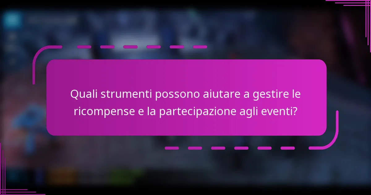 Quali strumenti possono aiutare a gestire le ricompense e la partecipazione agli eventi?