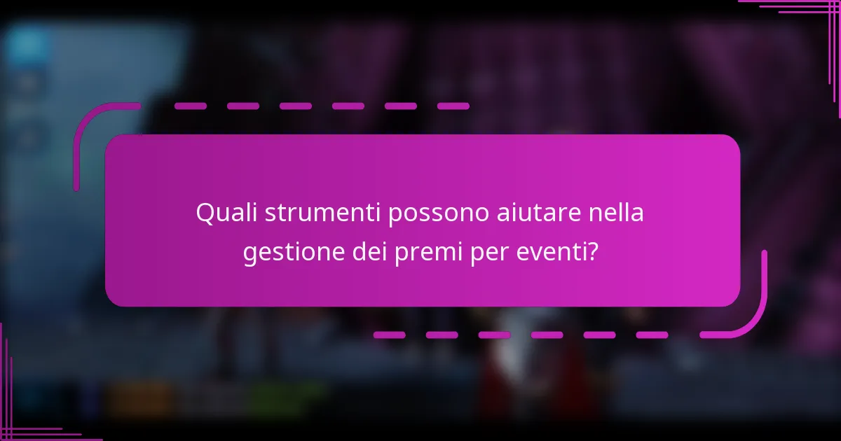 Quali strumenti possono aiutare nella gestione dei premi per eventi?