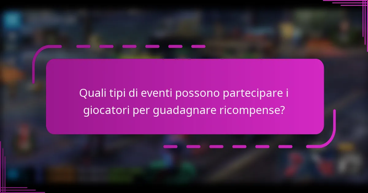 Quali tipi di eventi possono partecipare i giocatori per guadagnare ricompense?