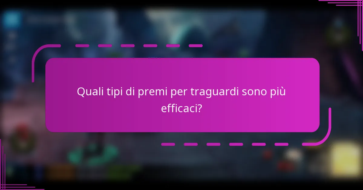 Quali tipi di premi per traguardi sono più efficaci?