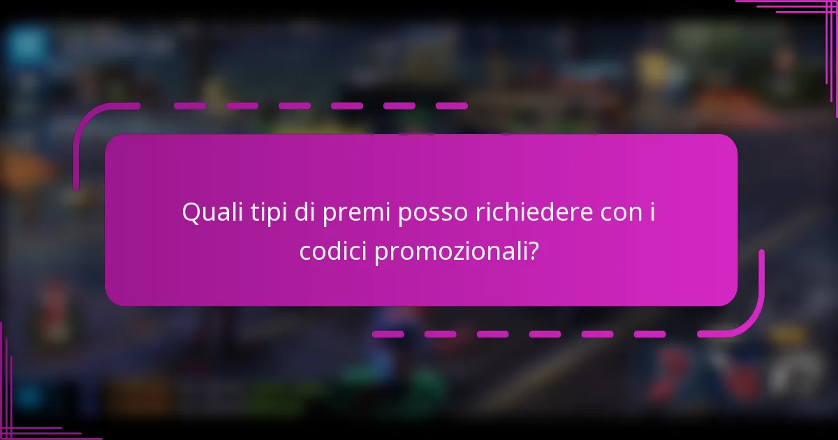 Quali tipi di premi posso richiedere con i codici promozionali?